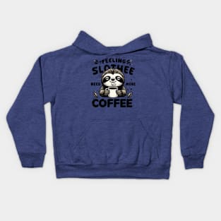 Feeling Slothee Need More Coffee Funny Sleepy Lazy Sloth Pun Kids Hoodie